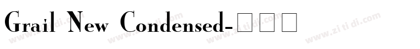 Grail New Condensed字体转换 Grail New Condensed字体转换